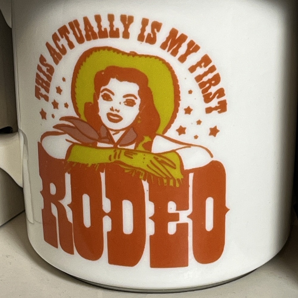 Say Anything 16oz This Actually is My First Rodeo Coffee Tea Mug Funny Gift Idea